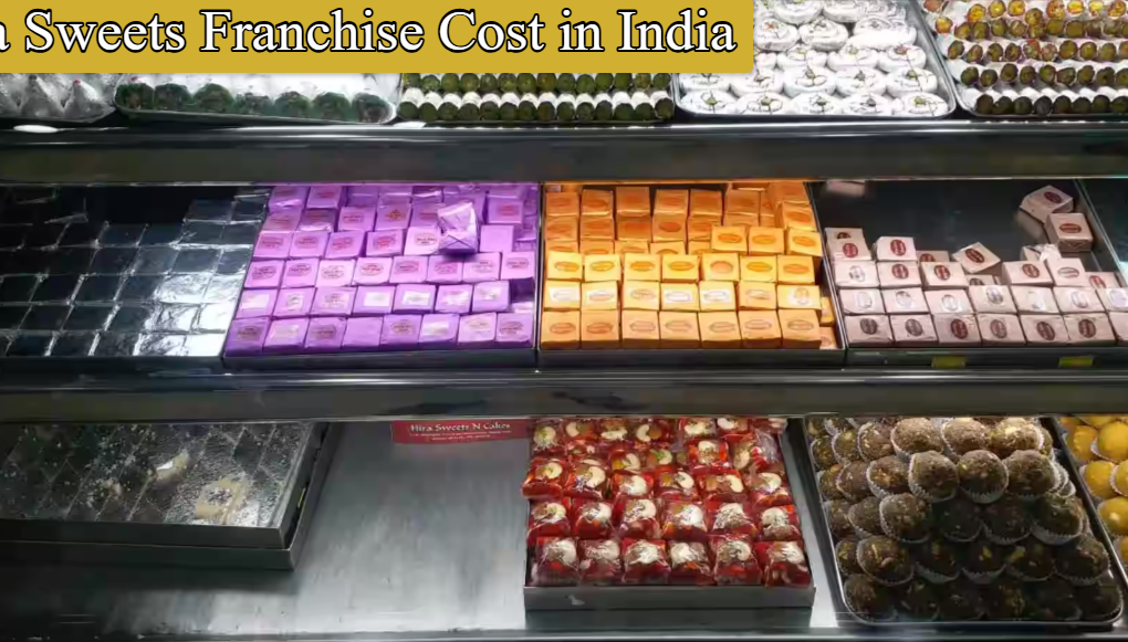 Hira Sweets Franchise Cost in India