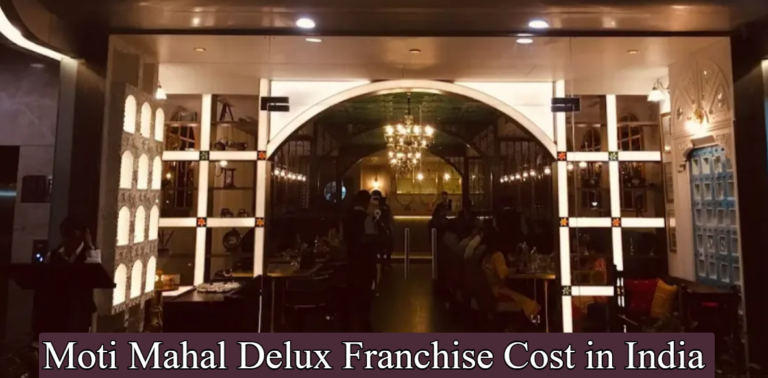 Moti Mahal Delux Franchise Cost in India